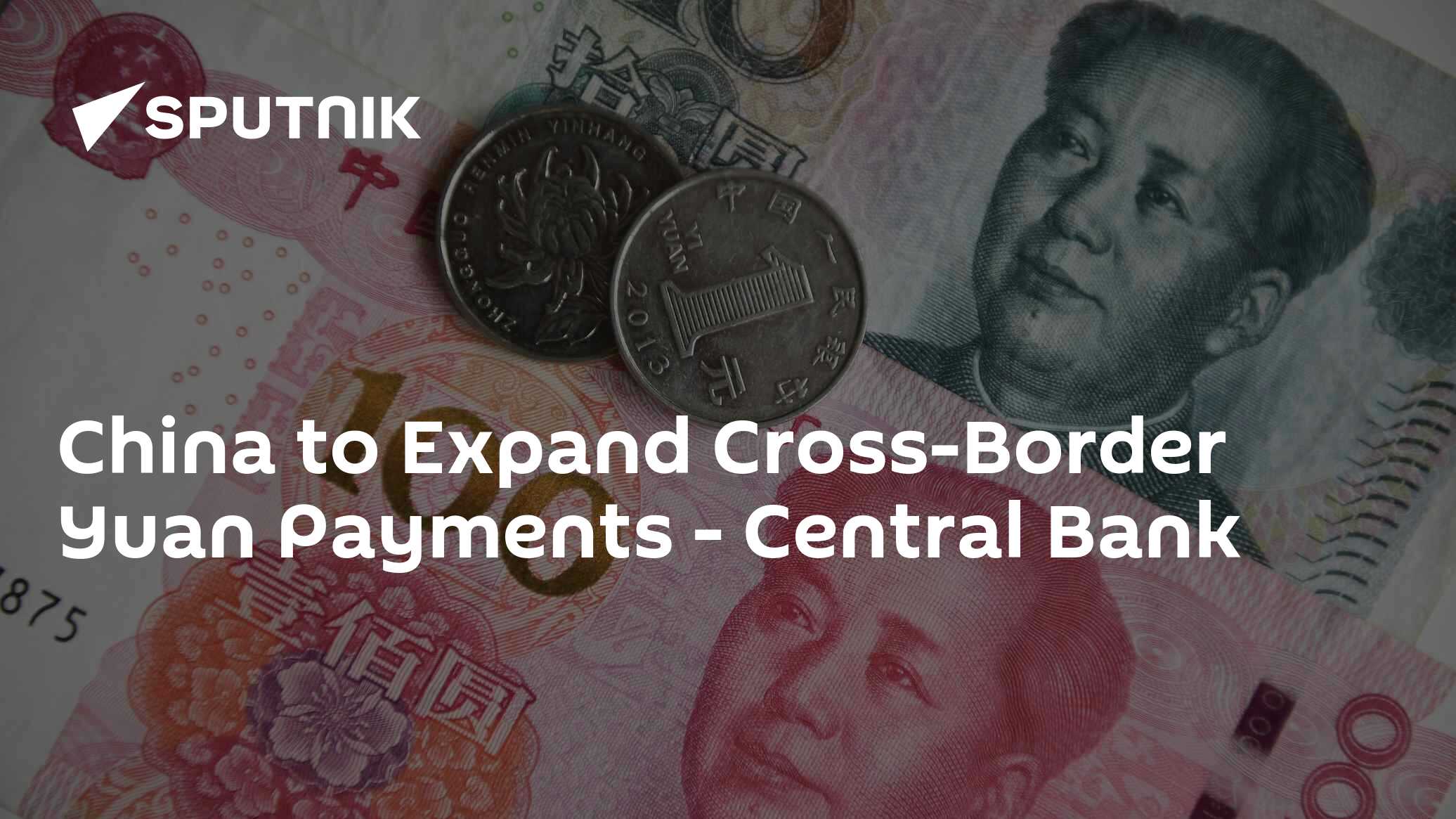 China to Expand Cross-Border Yuan Payments - Central Bank