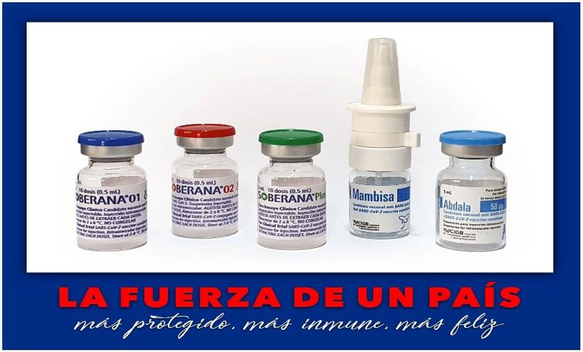 The five indigenously-developed COVID-19 vaccines by Cuba: Soberana 01, Soberana 02, Soberana Plus, Mambisa, and Abdala. Caption reads: the strength of a country. More protected, more immune, more happy. - Sputnik International, 1920, 01.10.2021