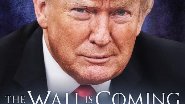 Donald Trump's Game of Thrones-style border wall poster Donald Trump's Game of Thrones-style border wall poster - Sputnik International